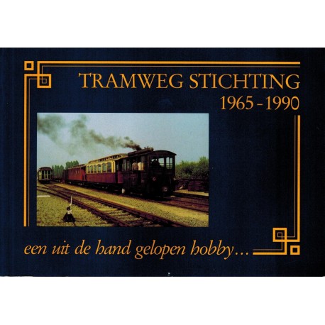 Tramweg stichting 1965-1990 een uit de hand gelopen hobby...