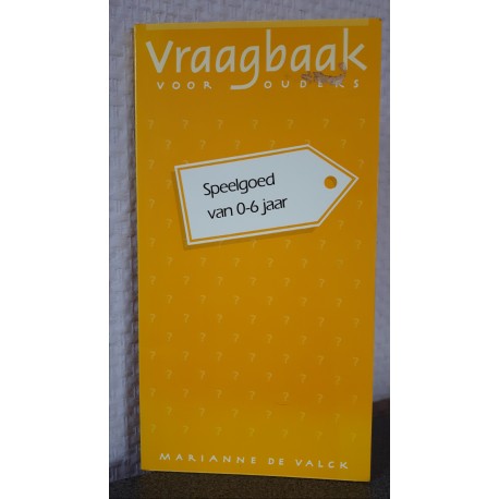 Vraagbaak voor ouders - Speelgoed van 0-6 jaar