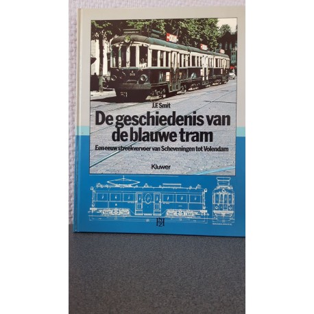 De geschiedenis van de Blauwe tram - Een eeuw streekvervoer van Scheveningen tot Volendam