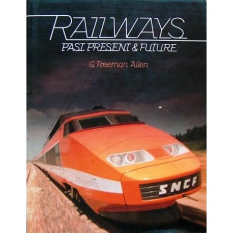 Railways Past, Present & Future