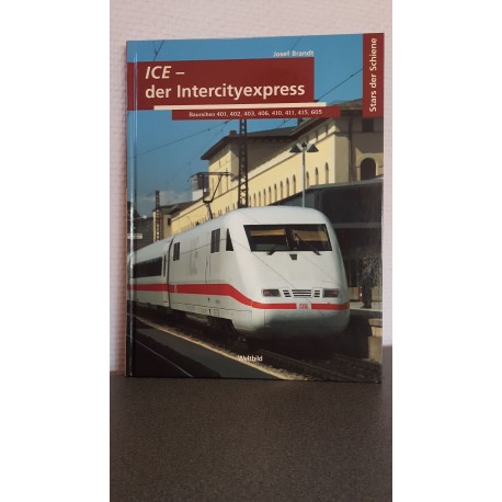 Ice - der Intercityexpress - Stars der Schiene