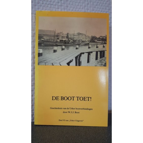 De boot toet ! De geschiedenis van de Urker bootverbindingen door W.J.J. Boot