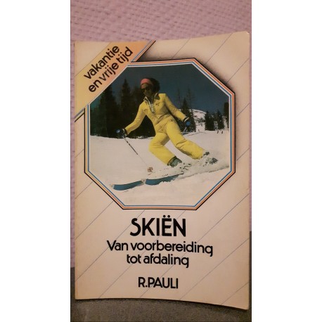 Skiën - Van voorbereiding tot afdaling - R.Pauli