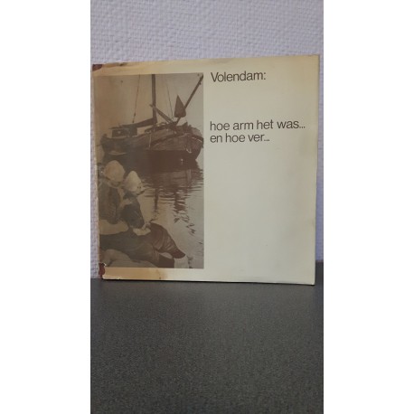 Volendam: hoe arm het was... en hoe ver...