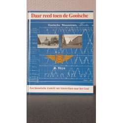 Daar reed toen de Gooische. - Een historische tramrit van Amsterdam naar het Gooi