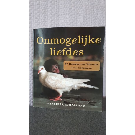 Onmogelijke liefdes - 47 Opmerkelijke verhalen uit het dierenrijk