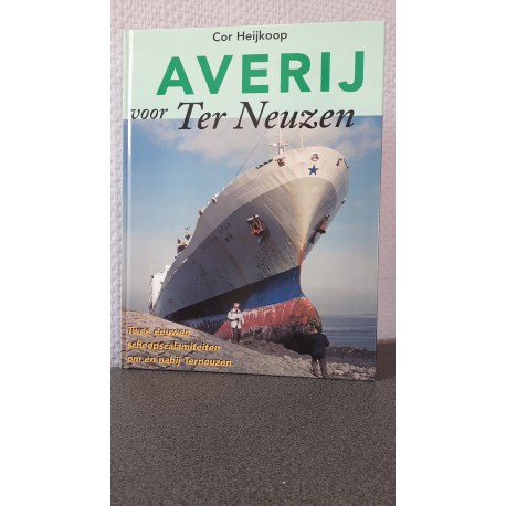 Averij voor Ter Neuzen - Twee eeuwen scheepscalamiteiten om en nabij Terneuzen