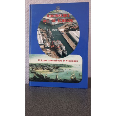 Koninklijke Mij. 'De Schelde' - 125 jaar scheepsbouw in Vlissingen