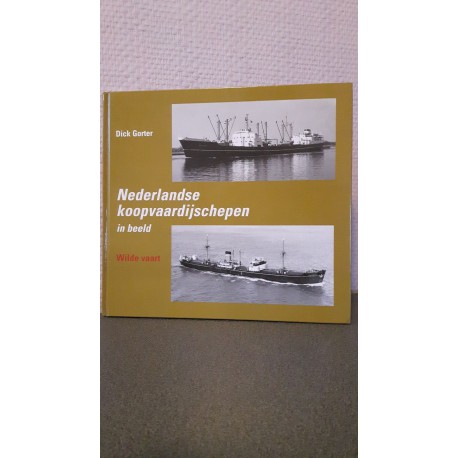 Wilde vaart - Nederlandse Koopvaardijschepen in beeld Nr. 1