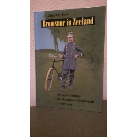 Bromsnor in Zeeland - Een geschiedenis van de gemeenteveldwacht 1795-1943