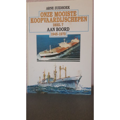 Onze mooiste Koopvaardijschepen - Deel VII - Aan boord1945-1970