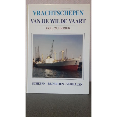 Vrachtschepen van de wilde vaart Schepen - rederijen - verhalen