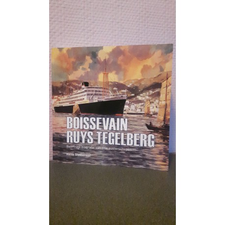 Boisse van Ruys Tegelberg Beknopte biografie van drie zusterschepen