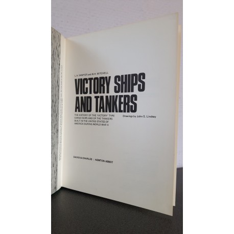 Victory ships and tankers - The history of the 'Victory' type Cargo ships and of the tankers