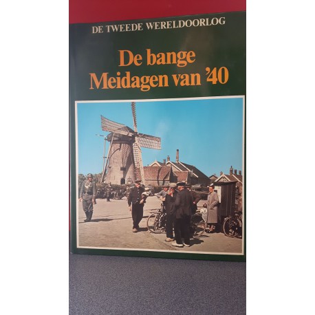De bange Meidagen van '40 - De Tweede Wereldoorlog