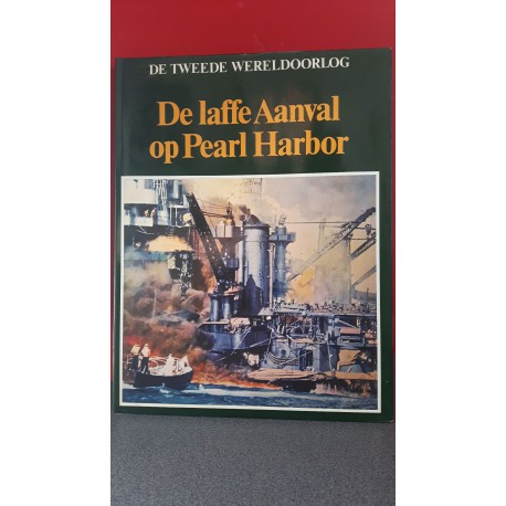 De laffe aanval op Pearl Harbor - De Tweede Wereldoorlog