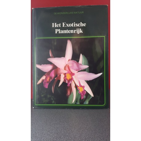 Het exotische plantenrijk - De wonderlijke natuur