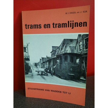 Trams en tramlijnen - De stoomtrams van Wadden tot IJ