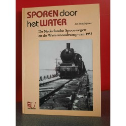 Sporen door het water - De Nederlandse Spoorwegen en de Watersnoodramp van 1953