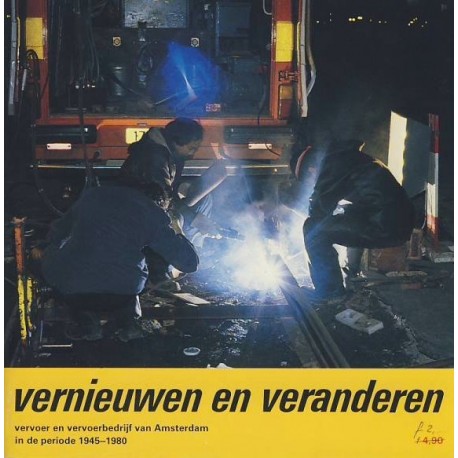 Vernieuwen en veranderen. Vervoer en vervoerbedrijf van Amsterdam in de periode 1945-1980.
