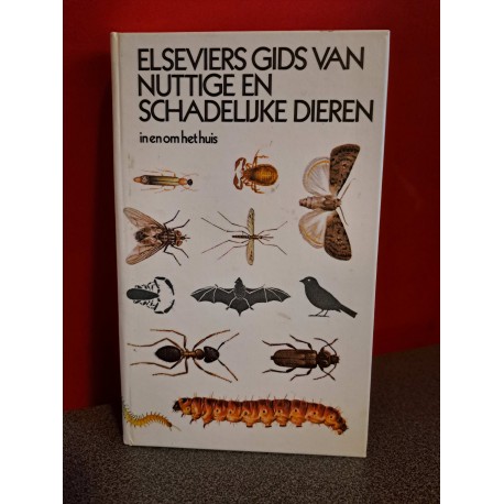 Elseviers gids van nuttige en schadelijke dieren in en om het huis