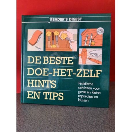 De beste doe het zelf hints en tips - Praktische adviezen voor grote en kleine reparaties en klussen
