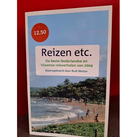 Reizen etc. - De beste Nederlandse en Vlaamse reisverhalen van 2004