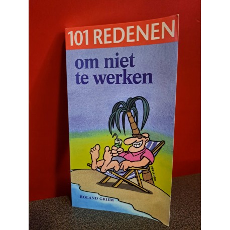 101 Redenen om niet te werken