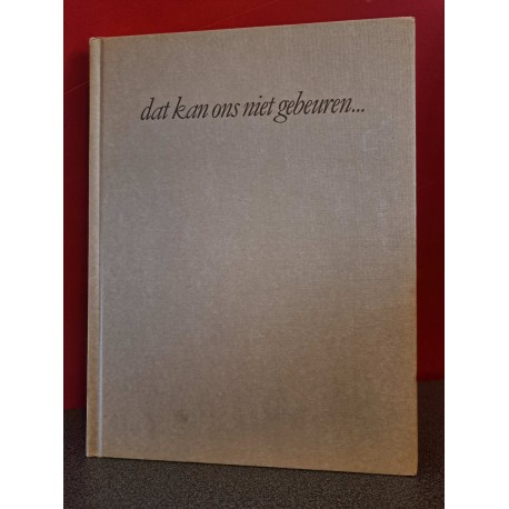 Dat kan ons niet gebeuren... - Het dagelijkse leven in de Tweede Wereldoorlog