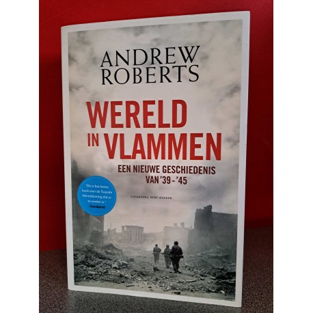 Wereld in vlammen - Een nieuwe geschiedenis van '39 - '45